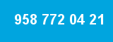 958 772 04 21